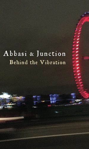 Rez Abbasi & Junction Behind the Vibration